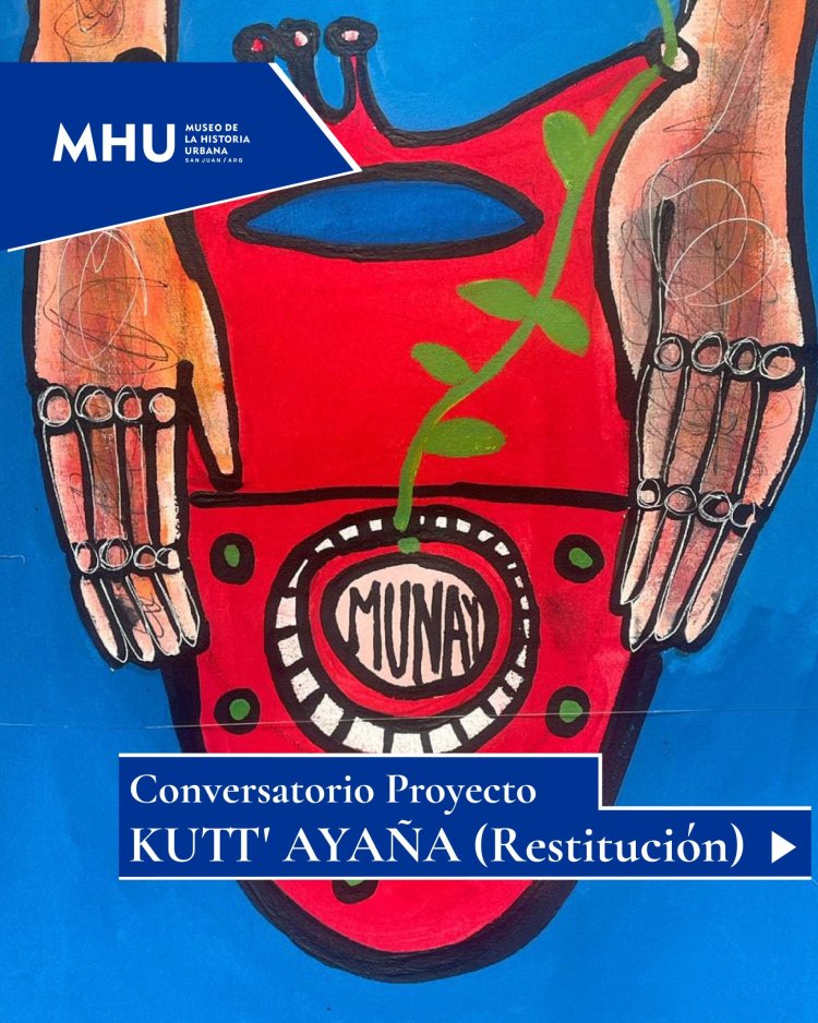Conversatorio sobre el Proyecto KUTT' AYAÑA (Restitución)