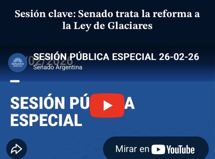 EN VIVO, el Senado debate la Ley de Glaciares
